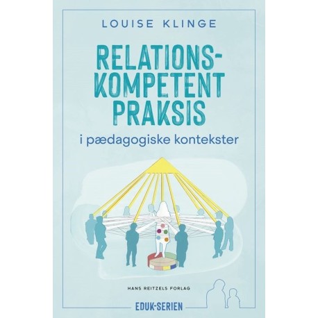 Relationskompetent praksis: i pædagogiske kontekster
