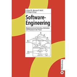 Software-Engineering: Objektorientierte Techniken, Methoden Und Prozesse in Der PRAXIS