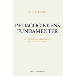 Pædagogikkens fundamenter: 25 tekster om opdragelse og undervisning