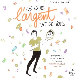Ce que l’argent dit de vous: Interrogez votre relation à l’argent pour une vie plus sereine
