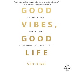 Good vibes, good life: La vie, c’est juste une question de vibrations !