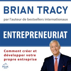 Entrepreneuriat: Comment créer et développer votre propre entreprise