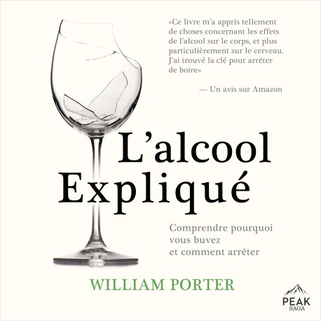 L’alcool expliqué: Comprendre pourquoi vous buvez et comment arrêter
