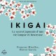 Ikigai: Le secret japonais d’une vie longue et heureuse