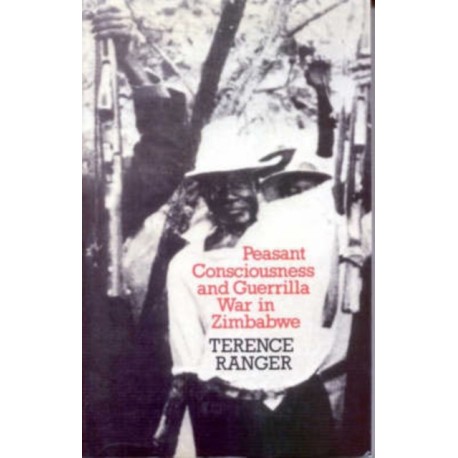 Peasant Consciousness and Guerrilla War in Zimbabwe: A Comparative Study