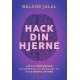 Hack din hjerne: Sådan forvandler du mareridt og modgang til din største styrke