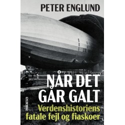 Når det går galt: Verdenshistoriens fatale fejl og fiaskoer