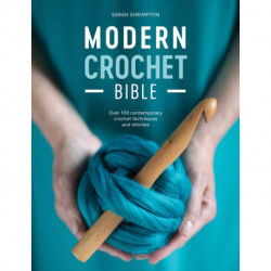 Modern Crochet Bible: Over 100 Contemporary Crochet Techniques and Stitches