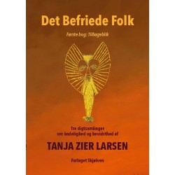 Det Befriede Folk 1: Første Bog: Tilbageblik. Tre digtsamlinger om åndelighed og bevidsthed.