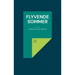 Flyvende sommer: Samlede haiku 2000-2025