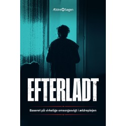 Efterladt: Baseret på virkelige svigt i ældreplejen