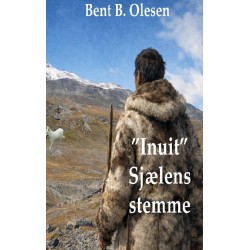 "Inuit" sjælens Stemme: Arktis hvor min sjæl fandt sit ekko