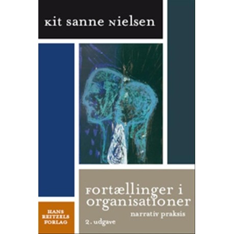 Fortællinger i organisationer: Narrativ praksis