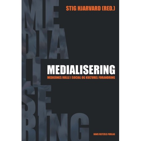 Medialisering: mediernes rolle i social og kulturel forandring