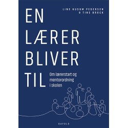 En lærer bliver til: Om lærerstart og mentorordning i skolen