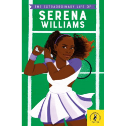 The Extraordinary Life of Serena Williams