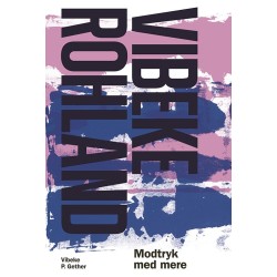 Vibeke Rohland: Modtryk med mere