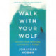 Walk With Your Wolf: Unlock your intuition, confidence & power with walking therapy