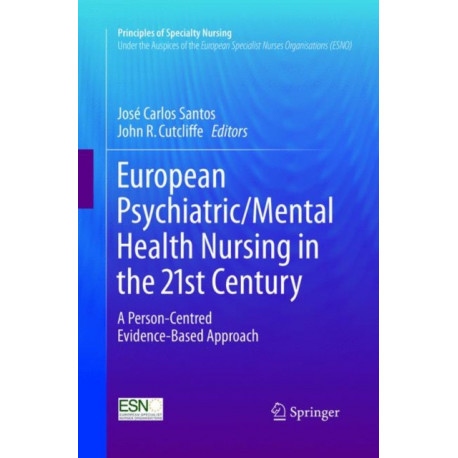 European Psychiatric/Mental Health Nursing in the 21st Century: A Person-Centred Evidence-Based Approach