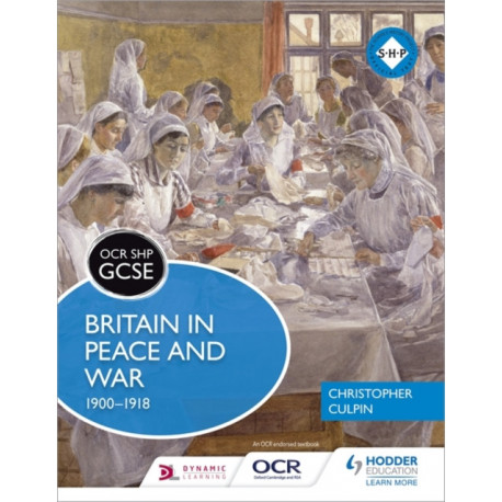 OCR GCSE History SHP: Britain in Peace and War 1900-1918