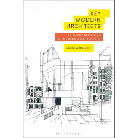 Key Modern Architects: 50 Short Histories of Modern Architecture