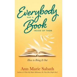 Everybody Has a Book Inside of Them: How to Bring It Out