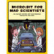 micro:bit for Mad Scientists: 30 Clever Coding and Electronics Projects for Kids