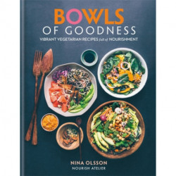 Bowls of Goodness: Vibrant Vegetarian Recipes Full of Nourishment