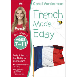 French Made Easy, Ages 7-11 (Key Stage 2): Supports the National Curriculum, Confidence in Reading, Writing & Speaking