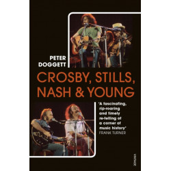Crosby, Stills, Nash & Young: The definitive biography