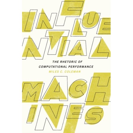 Influential Machines: The Rhetoric of Computational Performance