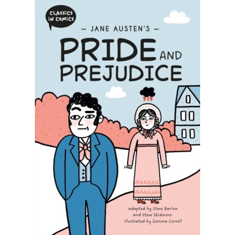 Classics in Comics: Jane Austen's Pride and Prejudice: A Comic Book