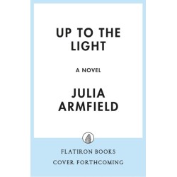 Up to the Light: A Novel
