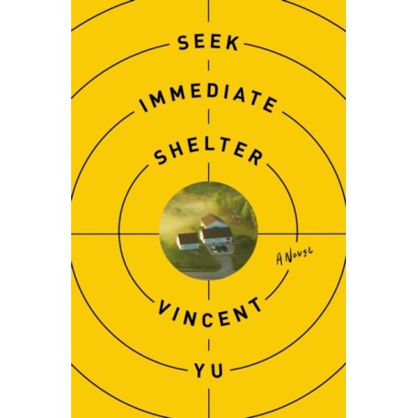 Seek Immediate Shelter: A Novel