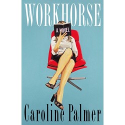 Workhorse: A Novel