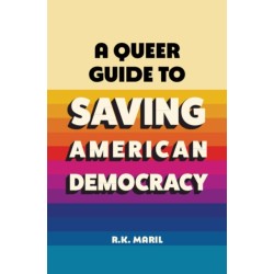 A Queer Guide to Saving American Democracy