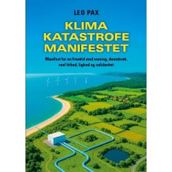 Klima-katastrofe-manifestet: Manifest for en fremtid med mening, demokrati, reel frihed, lighed og solidaritet