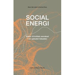 Social energi: Kilder til kritisk overskud i en ophedet tidsalder