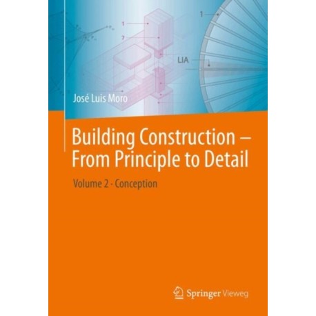 Building-Construction Design – From Principle to Detail: Volume 2 — Conception