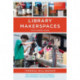 Library Makerspaces: The Complete Guide