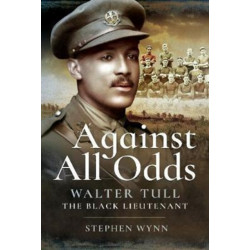 Against All Odds: Walter Tull the Black Lieutenant