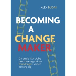 Becoming a changemaker: Din guide til at skabe mærkbare og positive forandringer i verden omkring dig