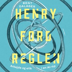 Henry Ford-reglen: Arbejde og etik i en AI-tid