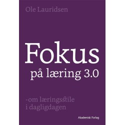 Fokus på læring 3.0: om læringsstile i dagligdagen