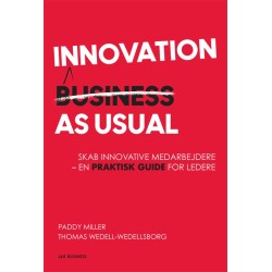Innovation as Usual: Skab innovative medarbejdere - en praktisk guide for ledere