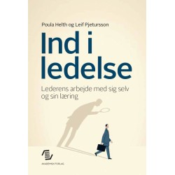 Ind i ledelse: Lederens arbejde med sig selv og sin læring