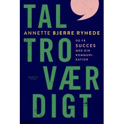 Tal troværdigt: og få succes med din kommunikation