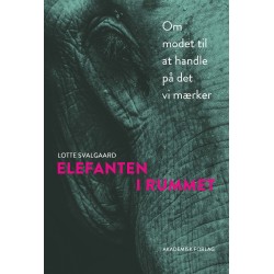 Elefanten i rummet: Om modet til at handle på det vi mærker