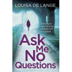 Ask Me No Questions: Twins have a special bond someone will kill to break…