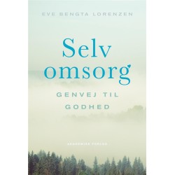 Selvomsorg: Genvejen til godhed